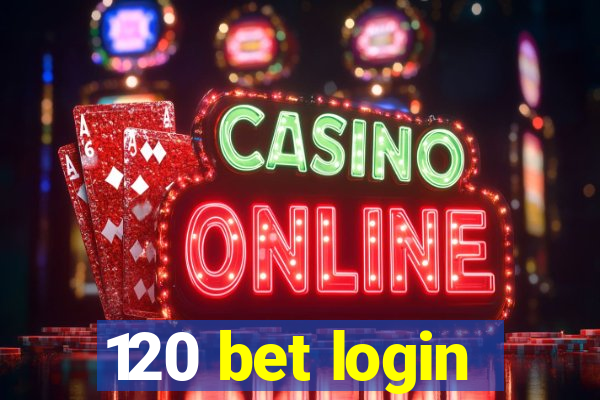 120 bet login